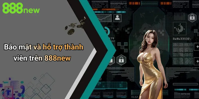 Đăng Nhập 888NEW: Trải Nghiệm Đỉnh Cao Cho Người Yêu Cá Cược Giải Trí 5 Bảo mật và hỗ trợ thành viên trên 888new