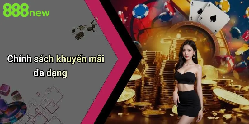 Chính sách khuyến mãi đa dạng