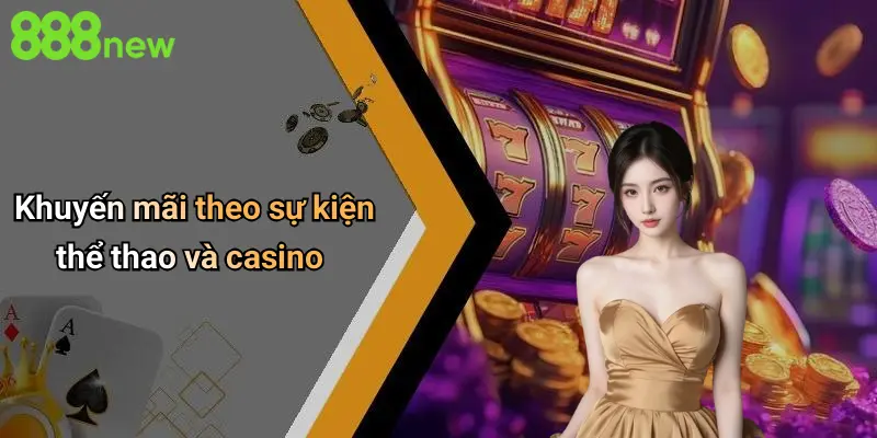 Khuyến mãi 888NEW 4 Khuyến mãi theo sự kiện thể thao và casino