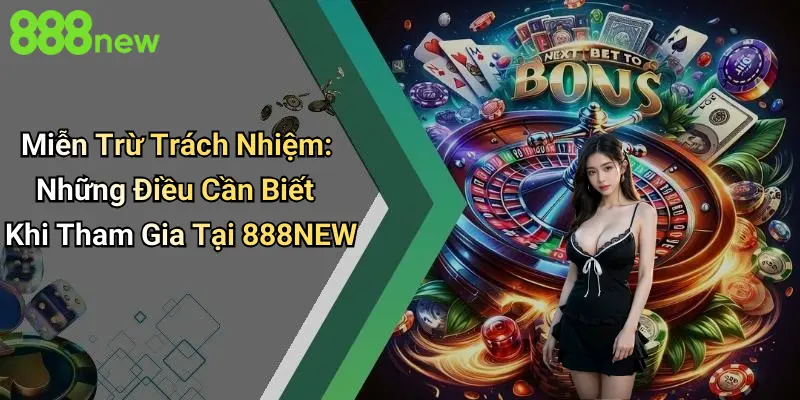 Miễn Trừ Trách Nhiệm 4 Miễn trừ trách nhiệm với dịch vụ tài chính, xác minh và bảo mật trên 888new