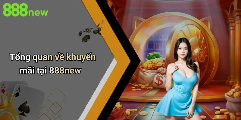 Khuyến mãi 888NEW 1 Tổng quan về khuyến mãi tại 888new